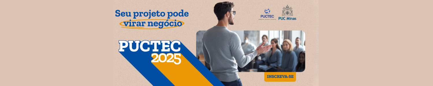 EDITAL DO PROCESSO SELETIVO DE PROJETOS SMC/PUC MINAS PARA PARTICIPAÇÃO NO “PROGRAMA DE INDUÇÃO DE NEGÓCIOS DO PUCTEC 2025”, OFERECIDO PELA PONTIFÍCIA UNIVERSIDADE CATÓLICA DE MINAS GERAIS.